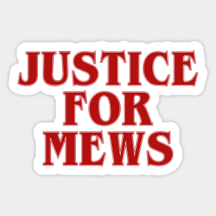 Justice for Mews Sticker